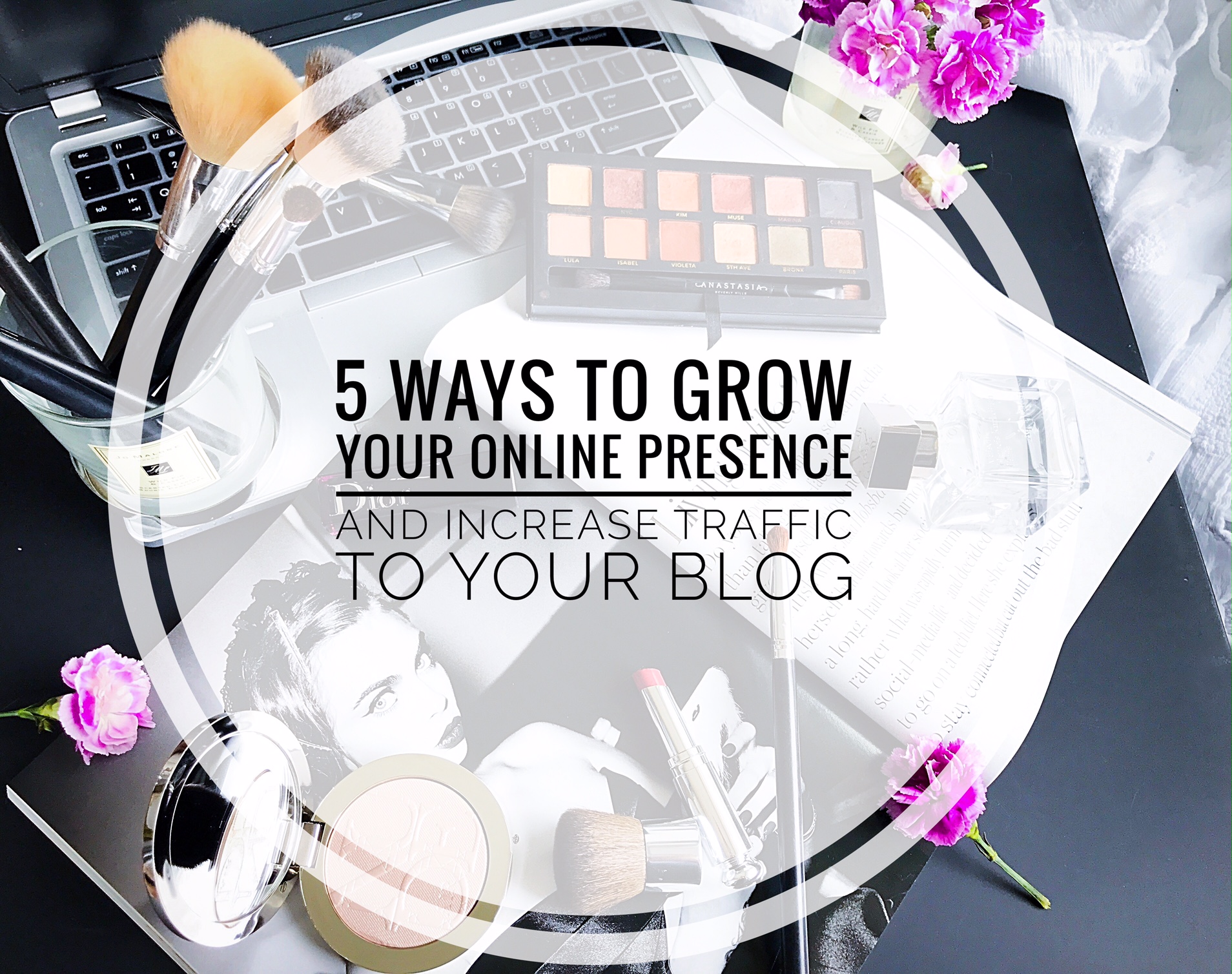 5 Ways To Grow Your Online Presence And Increase Traffic To Your Blog ...